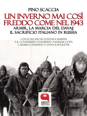 cover image of Un inverno mai così freddo come nel 1943. Armir, la marcia del davaj-- il sacrificio italiano in Russia
